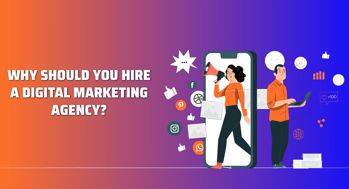 Why Should You Hire a Digital Marketing Agency